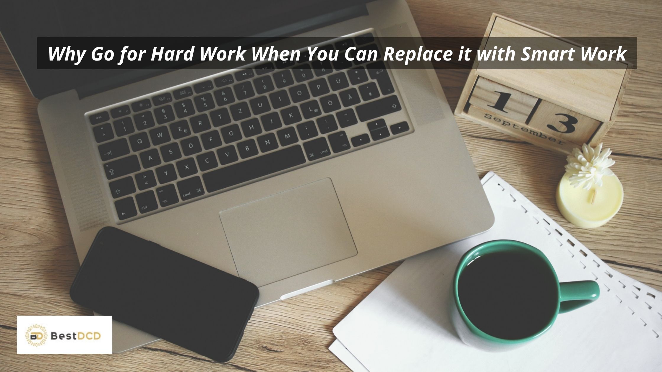 Why go for hard work when you can replace it with smart work