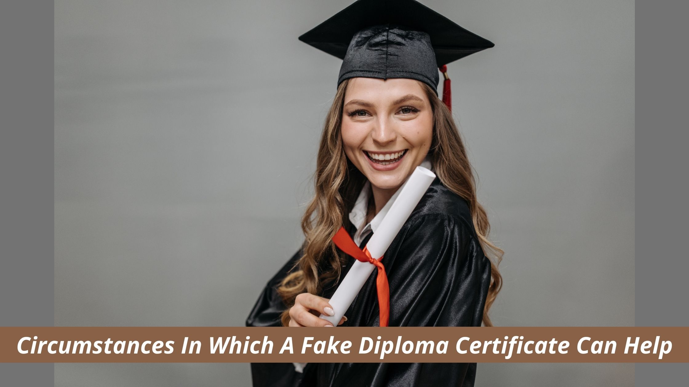 Circumstances In Which A Fake Diploma Certificate Can Help